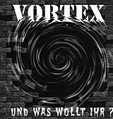 Vortex LP (Vinyl) Und Was Wollt Ihr? (Vinyl)