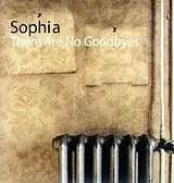 Sophia Vinyl There Are No Goodbyes (Vinyl)