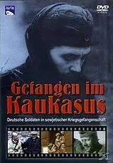 Gefangen im Kaukasus - Deutsche Soldaten in sowjetscher Kriegsgefangenschaft DVD