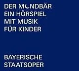 Bayerische Staatsoper CD Der Mondbär: Ein Hörspiel Mit Musik Für Kinder