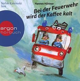 Audio CD (CD/SACD) Bei der Feuerwehr wird der Kaffee kalt von Hannes Hüttner