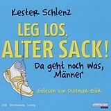 Prosa Leg' los, alter Sack!, 2 Audio-CDs von Schlenz, Kester