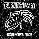Burning Lady CD Until The Walls Fall