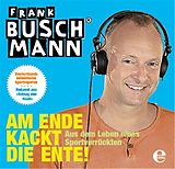 Audio CD (CD/SACD) Am Ende kackt die Ente (Hörbuch) von Frank Buschmann