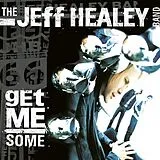 Jeff Healey Band CD Get Me Some - Ltd. Edition