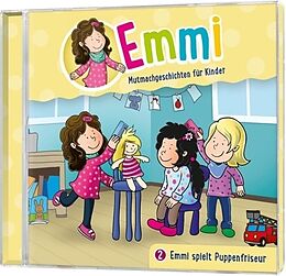 Emmi - Mutmachgeschichten für CD Emmi Spielt Puppenfriseur