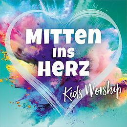 Kids Worship CD Mitten Ins Herz