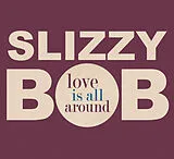 Slizzy Bob CD Love Is All Around