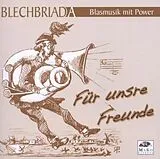 BLECHBRIADA-BLASMUSIK MIT POWE CD Für Unsere Freunde