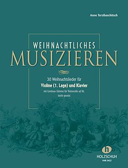 Geheftet Weihnachtliches Musizieren für Violine (1. Lage) und Klavier mit Continuo-Stimme für Violoncello ad lib., leicht gesetzt von Anne Terzibaschitsch
