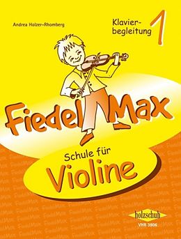 Geheftet Fiedel-Max für Violine - Schule, Band 1. Klavierbegleitung von Andrea Holzer-Rhomberg