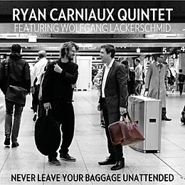 Ryan Quintet & Lacker Carniaux CD Never leave your baggage unattended