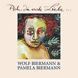 Wolf Biermann & Pamela Bierman CD Ach,Die Erste Liebe...