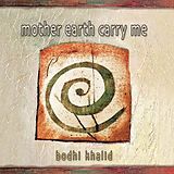 Bodhi Khalid CD Mother Earth Carry Me