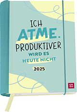 Kalender (Kal) Buchkalender 2025: Ich atme. Produktiver wird es heute nicht von 