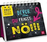 Kalender Mini-Wochenkalender 2027: Bevor du fragst: Nö! von 