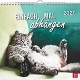 Kalender Wandkalender 2027: Einfach mal abhängen von 