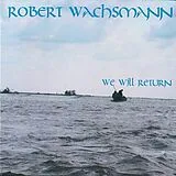 Robert Wachsmann CD We Will Return