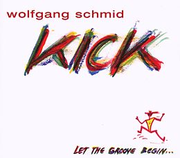 Wolfgang Schmid CD Kick - Let The Groove Begin...