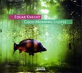 Edgar Knecht CD Good Morning Lilofee