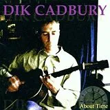 Dik Cadbury CD About Time