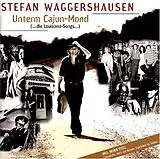 Stefan Waggershausen CD Waggershausen-unterm Cajun Mond