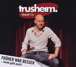 Trusheim. CD Früher War Besser... Heute Geht Auch!