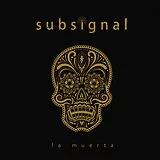 Subsignal CD La Muerta