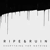 Ripe & Ruin Vinyl Everything For Nothing