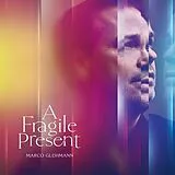 Marco Glühmann CD A Fragile Present