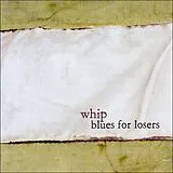 Whip LP (Vinyl) Blues For Losers