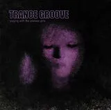 Trance Groove CD Playing With The Chelsea Girls