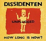 Dissidenten CD How Long Is Now?unplugged