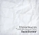 Steve Skaith CD Latin Quarter:bare Bones