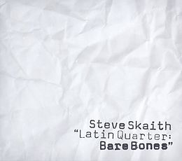 Steve Skaith CD Latin Quarter:bare Bones