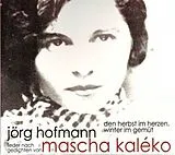 Jörg Hofmann CD Mascha Kaleko-Den Herbst Im Herzen,Winter Im Ge