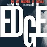 Art Ensemble Of Chicago Vinyl We Are On The Edge: A 50th Anniversary Celebration