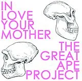 In Love Your Mother CD Great Ape Project
