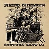 Kent Nielsen CD Shotgun Seat Dj