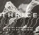 Thrice CD To Be Everywhere Is To Be Nowhere
