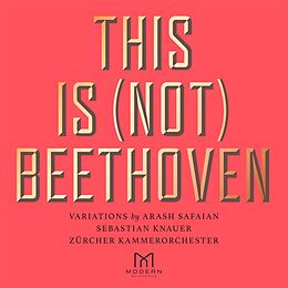 Sebastian & Zürcher Kam Knauer CD This Is (not) Beethoven