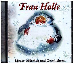 Diverse Kinderchöre CD Frau Holle-Lieder,Märchen Und Geschichten