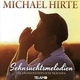 Michael Hirte CD Sehnsuchtsmelodien: Die Größten Hits Zum Träumen