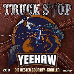 Truck Stop CD Yeehaw:die Besten Country-knaller