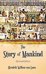 eBook (epub) The Story of Mankind (Illustrated Edition) de Hendrik Willem van Loon