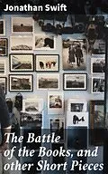 E-Book (epub) The Battle of the Books, and other Short Pieces von Jonathan Swift