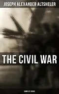 E-Book (epub) The Civil War: Complete Series von Joseph Alexander Altsheler
