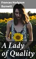E-Book (epub) A Lady of Quality von Frances Hodgson Burnett