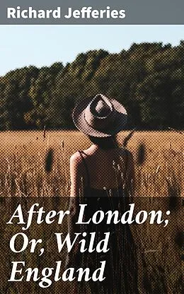 E-Book (epub) After London; Or, Wild England von Richard Jefferies