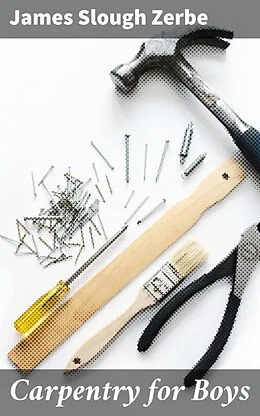 E-Book (epub) Carpentry for Boys von James Slough Zerbe